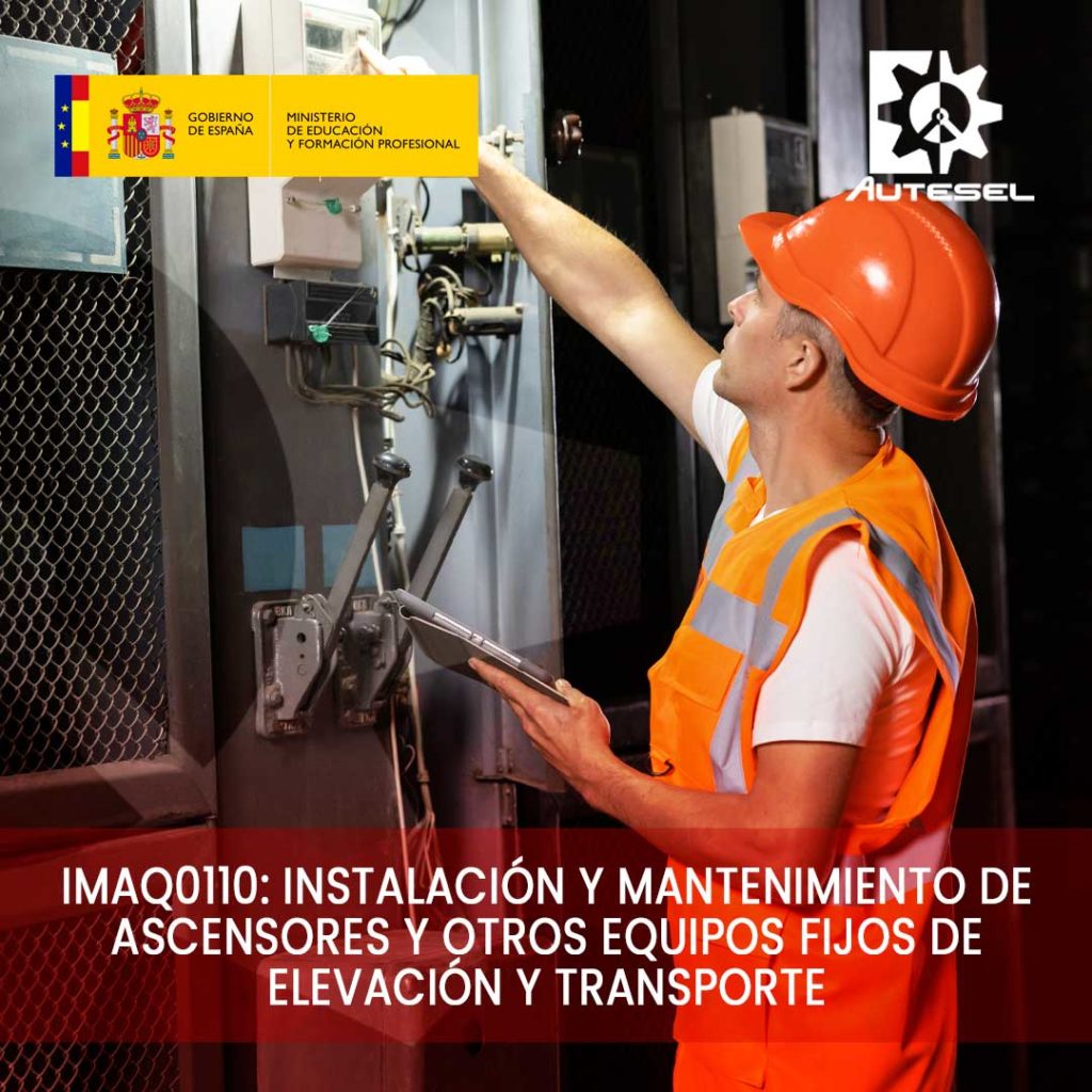 IMAQ0110 INSTALACION Y MANTENIMIENTO DE ASCENSORES Y OTROS EQUIPOS FIJOS DE ELEVACION Y TRANSPORTE